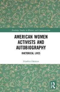 American Women Activists and Autobiography : Rhetorical Lives (Routledge Studies in Rhetoric and Communication)