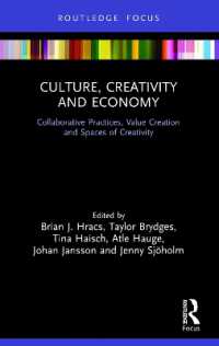 Culture, Creativity and Economy : Collaborative Practices, Value Creation and Spaces of Creativity (The Dynamics of Economic Space)