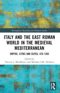 Italy and the East Roman World in the Medieval Mediterranean : Empire, Cities and Elites, 476-1204 (Birmingham Byzantine and Ottoman Studies)
