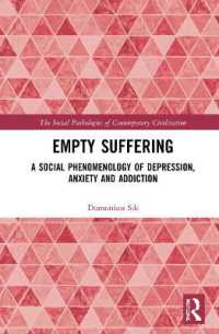 Empty Suffering : A Social Phenomenology of Depression, Anxiety and Addiction (The Social Pathologies of Contemporary Civilization)