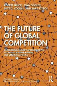 The Future of Global Competition : Ontological Security and Narratives in Chinese, Iranian, Russian, and Venezuelan Media (Routledge Studies in Global Information, Politics and Society)