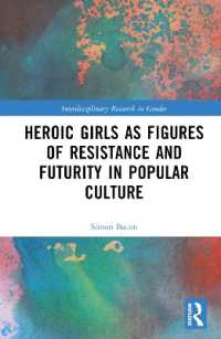 大衆文化で抵抗と未来を象徴する英雄的少女像<br>Heroic Girls as Figures of Resistance and Futurity in Popular Culture (Interdisciplinary Research in Gender)