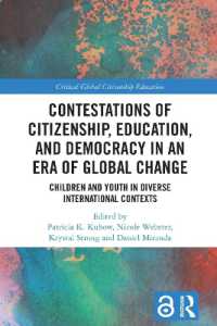 Contestations of Citizenship, Education, and Democracy in an Era of Global Change : Children and Youth in Diverse International Contexts (Critical Global Citizenship Education)