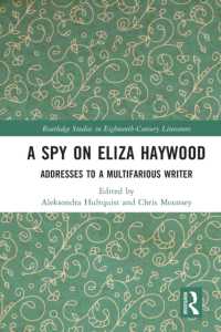 A Spy on Eliza Haywood : Addresses to a Multifarious Writer (Routledge Studies in Eighteenth-century Literature)
