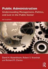 行政（第９版）<br>Public Administration : Understanding Management, Politics, and Law in the Public Sector （9TH）