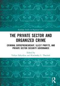 The Private Sector and Organized Crime : Criminal Entrepreneurship, Illicit Profits, and Private Sector Security Governance (Routledge Studies in Organised Crime)