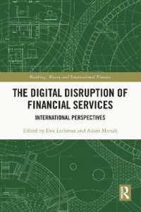 The Digital Disruption of Financial Services : International Perspectives (Banking, Money and International Finance)