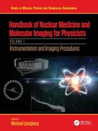 Handbook of Nuclear Medicine and Molecular Imaging for Physicists : Instrumentation and Imaging Procedures, Volume I (Series in Medical Physics and Biomedical Engineering)
