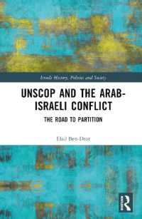 UNSCOP and the Arab-Israeli Conflict : The Road to Partition (Israeli History, Politics and Society)