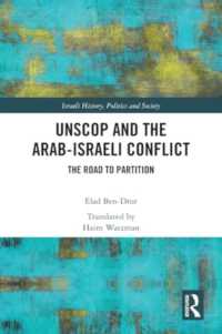 UNSCOP and the Arab-Israeli Conflict : The Road to Partition (Israeli History, Politics and Society)