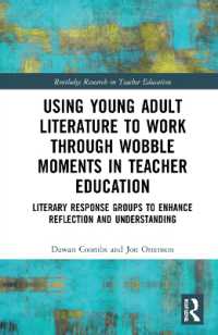 Using Young Adult Literature to Work through Wobble Moments in Teacher Education : Literary Response Groups to Enhance Reflection and Understanding (Routledge Research in Teacher Education)