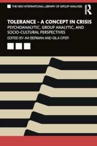 Tolerance - a Concept in Crisis : Psychoanalytic, Group Analytic, and Socio-Cultural Perspectives (The New International Library of Group Analysis)