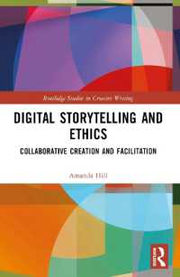 Digital Storytelling and Ethics : Collaborative Creation and Facilitation (Routledge Studies in Creative Writing)