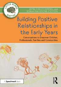 Building Positive Relationships in the Early Years : Conversations to Empower Children, Professionals, Families and Communities (Little Minds Matter)