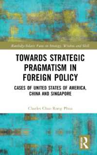 Towards Strategic Pragmatism in Foreign Policy : Cases of United States of America, China and Singapore (Routledge-solaris Focus on Strategy, Wisdom and Skill)