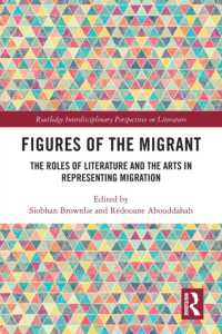 Figures of the Migrant : The Roles of Literature and the Arts in Representing Migration (Routledge Interdisciplinary Perspectives on Literature)