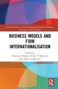 ビジネスモデルと企業の国際化<br>Business Models and Firm Internationalisation (Routledge Frontiers in the Development of International Business, Management and Marketing)
