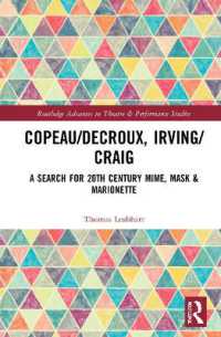 Copeau/Decroux, Irving/Craig : A Search for 20th Century Mime, Mask & Marionette (Routledge Advances in Theatre & Performance Studies)