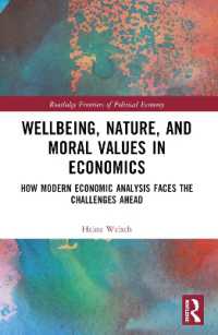 Wellbeing, Nature, and Moral Values in Economics : How Modern Economic Analysis Faces the Challenges Ahead (Routledge Frontiers of Political Economy)