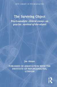 Ｊ．エイブラム著／生き続けるオブジェクト<br>The Surviving Object : Psychoanalytic clinical essays on psychic survival-of-the-object (The New Library of Psychoanalysis)