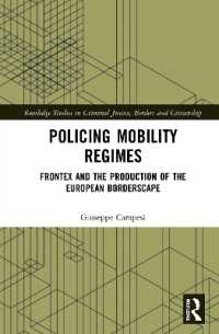 Policing Mobility Regimes : Frontex and the Production of the European Borderscape (Routledge Studies in Criminal Justice, Borders and Citizenship)