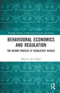 行動経済学と規制<br>Behavioural Economics and Regulation : The Design Process of Regulatory Nudges (Routledge Advances in Behavioural Economics and Finance)
