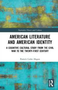 アメリカ文学とアメリカのアイデンティティ：南北戦争から２１世紀まで<br>American Literature and American Identity : A Cognitive Cultural Study from the Civil War to the Twenty-First Century (Narrative Theory and Culture)