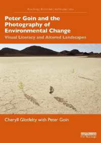 Peter Goin and the Photography of Environmental Change : Visual Literacy and Altered Landscapes (Routledge Environmental Humanities)