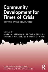 危機の時代のためのコミュニティ育成<br>Community Development for Times of Crisis : Creating Caring Communities (Community Development Research and Practice Series)