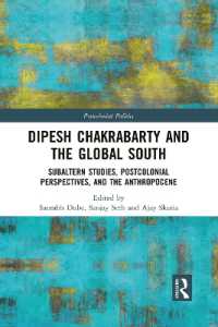 Dipesh Chakrabarty and the Global South : Subaltern Studies, Postcolonial Perspectives, and the Anthropocene (Postcolonial Politics)