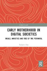 Early Motherhood in Digital Societies : Ideals, Anxieties and Ties of the Perinatal (Global Gender)