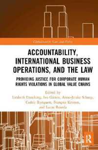 Accountability, International Business Operations and the Law : Providing Justice for Corporate Human Rights Violations in Global Value Chains (Globalization: Law and Policy)