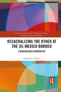 Resacralizing the Other at the US-Mexico Border : A Borderland Hermeneutic (Routledge New Critical Thinking in Religion, Theology and Biblical Studies)