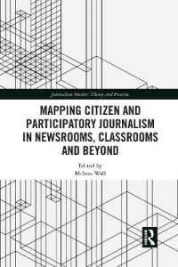 Mapping Citizen and Participatory Journalism in Newsrooms, Classrooms and Beyond (Journalism Studies)