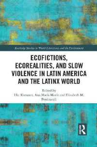Ecofictions, Ecorealities, and Slow Violence in Latin America and the Latinx World (Routledge Studies in World Literatures and the Environment)