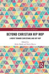 Beyond Christian Hip Hop : A Move Towards Christians and Hip Hop (Routledge Studies in Hip Hop and Religion)