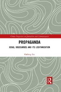 Propaganda : Ideas, Discourses and its Legitimization (Chinese Perspectives on Journalism and Communication)
