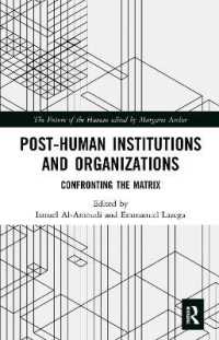 Post-Human Institutions and Organizations : Confronting the Matrix (The Future of the Human)