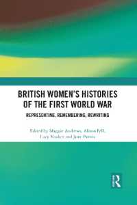British Women's Histories of the First World War : Representing, Remembering, Rewriting