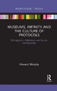 Museums, Infinity and the Culture of Protocols : Ethnographic Collections and Source Communities (Museums in Focus)