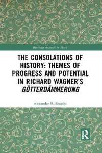 The Consolations of History: Themes of Progress and Potential in Richard Wagner's Gotterdammerung (Routledge Research in Music)