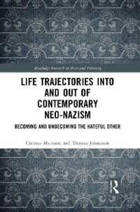 Life Trajectories into and Out of Contemporary Neo-Nazism : Becoming and Unbecoming the Hateful Other (Routledge Research in Race and Ethnicity)