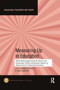 Measuring Up in Education : Philosophical Explorations for Justice and Democracy within and Beyond Cultures of Measurement in Educational Systems (Educational Philosophy and Theory)