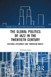 The Global Politics of Jazz in the Twentieth Century : Cultural Diplomacy and 'American Music' (Routledge Advances in International Relations and Global Politics)