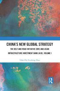 China's New Global Strategy : The Belt and Road Initiative (BRI) and Asian Infrastructure Investment Bank (AIIB), Volume I