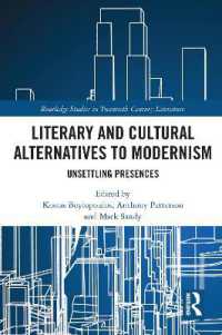 Literary and Cultural Alternatives to Modernism : Unsettling Presences (Routledge Studies in Twentieth-century Literature)