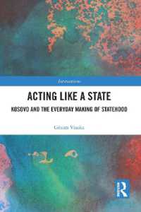 Acting Like a State : Kosovo and the Everyday Making of Statehood (Interventions)