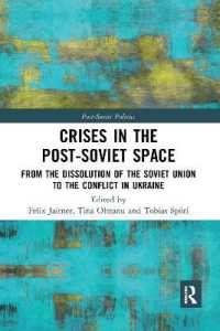 Crises in the Post-Soviet Space : From the dissolution of the Soviet Union to the conflict in Ukraine (Post-soviet Politics)