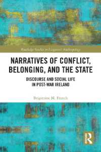 Narratives of Conflict, Belonging, and the State : Discourse and Social Life in Post-War Ireland (Routledge Studies in Linguistic Anthropology)