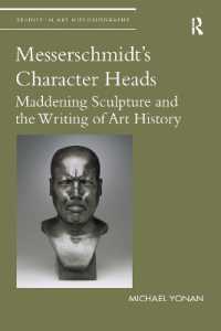 Messerschmidt's Character Heads : Maddening Sculpture and the Writing of Art History (Studies in Art Historiography)
